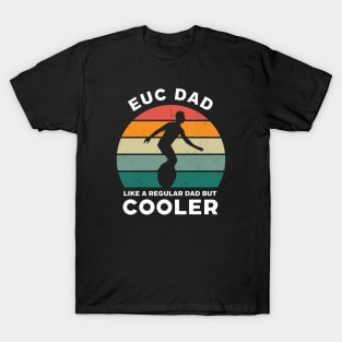 EUC Dad Like a Regular Dad but Cooler T-Shirt